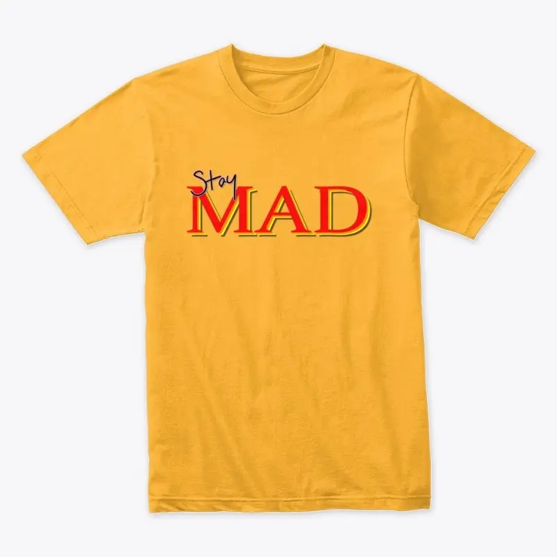 stay mad PREMIUM SHIRT